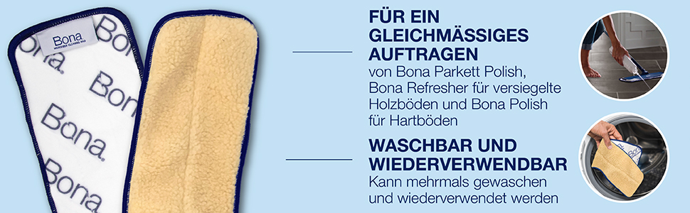 Entwickelt für ein gleichmäßiges Auftragen von Bona Polish; Waschbar und wiederverwendbar