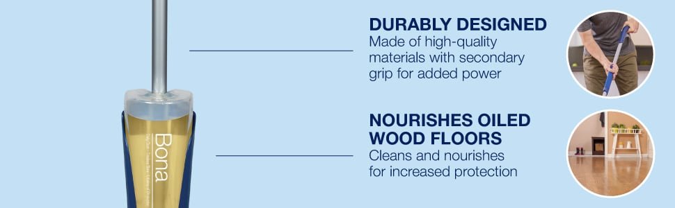 DURABLY DESIGNED spray mop made of high-quality materials with secondary grip for added power; IIncludes the Bona oiled wood floor cleaner which is enriched with plant based ingredients to nourish the floor for added protection