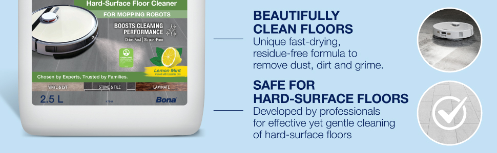 BEAUTIFULLY CLEAN FLOORS Unique fast-drying, residue-free formula to remove dust, dirt and grime. Safe for hard-surface Floors Developed by professionals for effective yet gentle cleaning of hard-surface floors.