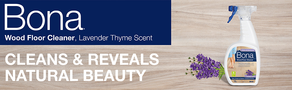 Bona Wood floor cleaner, lavender thyme scent, cleans and reveals natural beauty