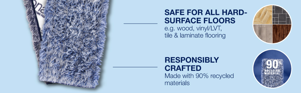 Safe for hard surface floors; Sustainable design made with 90% PCR content